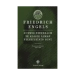 Ludwig Feuerbach ve Klasik Alman Felsefesinin Sonu