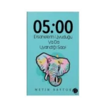 05:00 Efsanelerin Uyuduğu ya da Uyandığı Saat