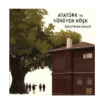 Atatürk ve Yürüyen Köşk