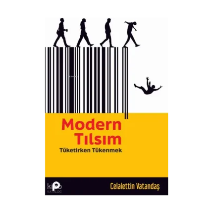 Modern Tılsım;Tüketirken Tükenmek