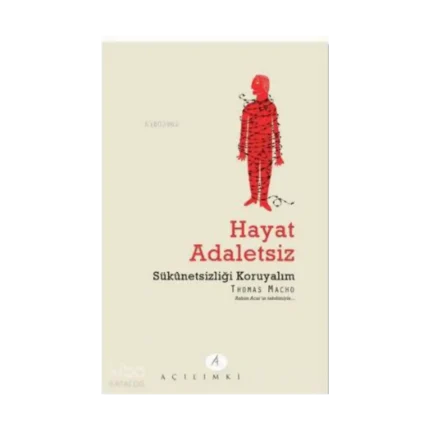 Hayat Adaletsiz; Sükunetsizliği Koruyalım