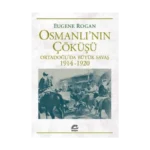 Osmanlı'nın Çöküşü Ortadoğu’da Büyük Savaş 1914-1920