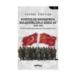 Kurtuluş Savaşı’nda Bolşeviklerle Sekiz Ay