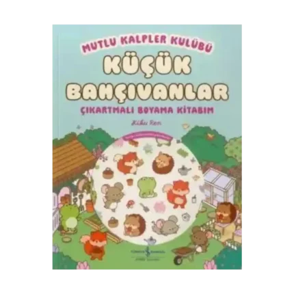 Mutlu Kalpler Kulübü – Küçük Bahçıvanlar – Çıkartmalı Boyama Kitabım