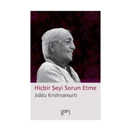 Hiçbir Şeyi Sorun Etme