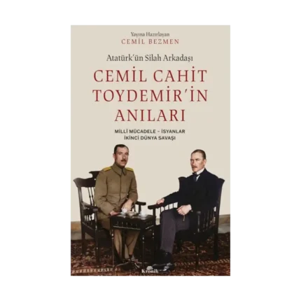 Atatürk’ün Silah Arkadaşı Cemil Cahit Toydemir’in Anıları