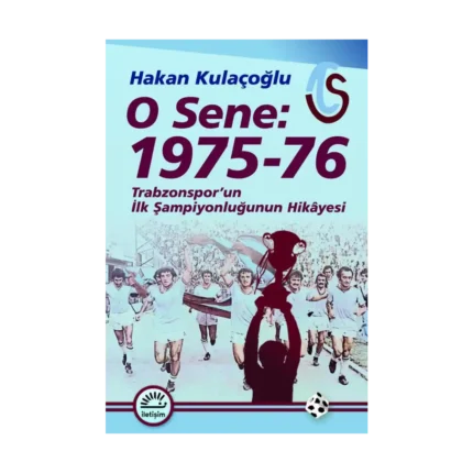 O Sene 1975 76 Trabzonspor'un İlk Şampiyonluğunun Hikayesi
