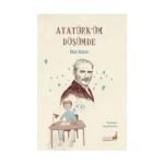 Atatürk’üm Düşümde