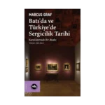 Batı’da ve Türkiye’de Sergicilik Tarihi;Karşılaştırmalı Bir Analiz