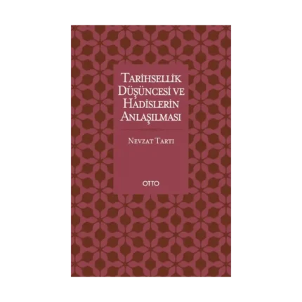 Tarihsellik Düşüncesi ve Hadislerin Anlaşılması
