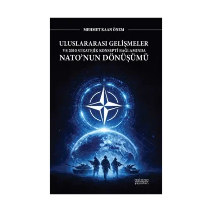 Uluslararası Gelişmeler ve 2010 Stratejik Konsepti Bağlamında Nato’nun Dönüşümü