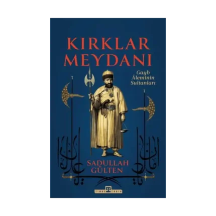 Kırklar Meydanı - Gayb Aleminin Sultanları