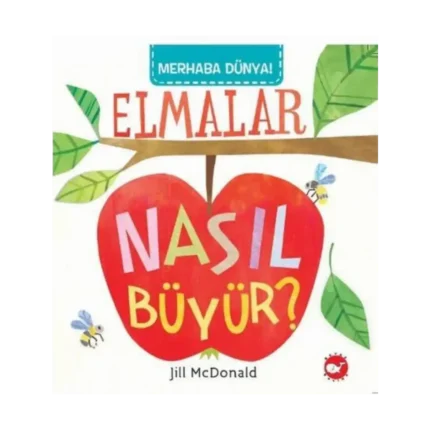 Merhaba Dünya Elmalar Nasıl Büyür?