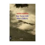 Kar Suyu Gibi Akar Gideriz