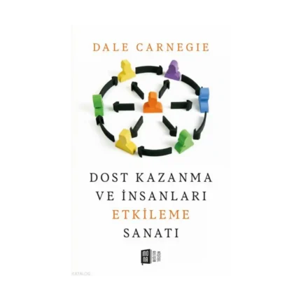 Dost Kazanma ve İnsanları Etkileme Sanatı