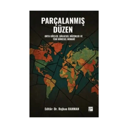 Parçalanmış Düzen Orta Güçler, Bölgesel Düzenler ve Yeni Küresel Mimari