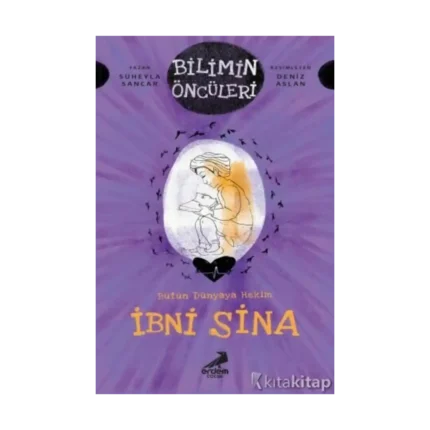 Bütün Dünyaya Hekim İbni Sina - Bilimin Öncüleri