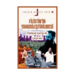 Filistin’in Yahudileştirilmesi; Toprak Satışı mı, Gasp mı?;Tarihin Gerçek Yüzü - 11
