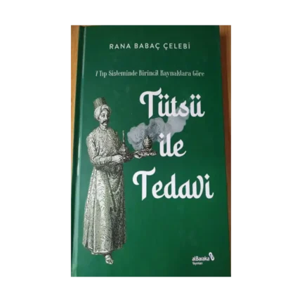 7 Tıp Sisteminde Birincil Kaynaklara Göre Tütsü ile Tedavi (Ciltli)