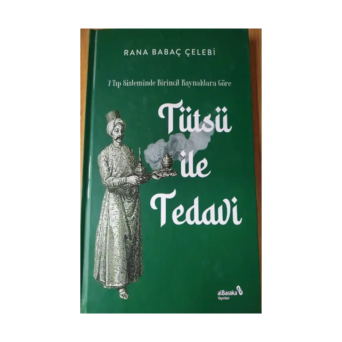 d3a52-7-tip-sisteminde-birincil-kaynaklara-gore-tutsu-ile-tedavi-ciltli-1-1.webp 7 Tıp Sisteminde Birincil Kaynaklara Göre Tütsü ile Tedavi (Ciltli) - Görsel 1
