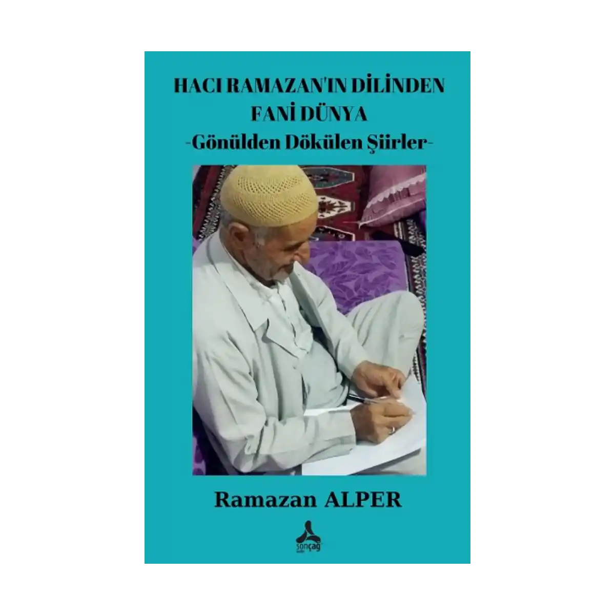 d41f7-haci-ramazan-in-dilinden-fani-dunya-gonulden-dokulen-siirler-1-1.webp Hacı Ramazan'ın Dilinden Fani Dünya -Gönülden Dökülen Şiirler - Görsel 1