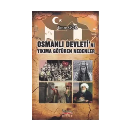 Osmanlı Devleti'ni Yıkıma Götüren Nedenler