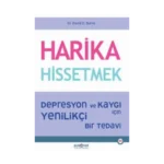 Harika Hissetmek	;Depresyon ve Kaygı İçin Yenilikçi Bir Tedavi