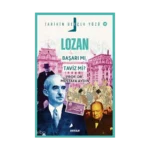 Lozan; Başarı mı, Taviz mi?;Tarihin Gerçek Yüzü - 10