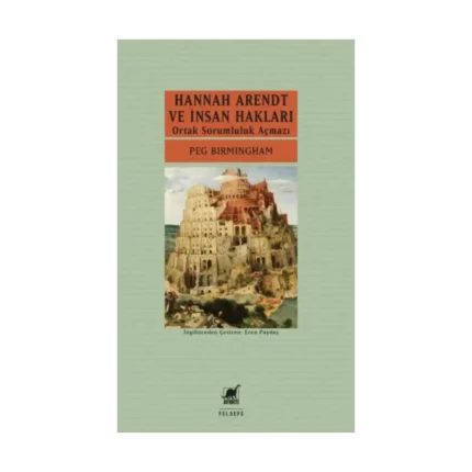 Hannah Arendt ve İnsan Hakları: Ortak Sorumluluk Açmazı