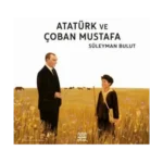 Atatürk ve Çoban Mustafa