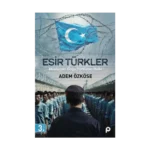 Esir Türkler;Müslüman Doğu Türkistan Halkı