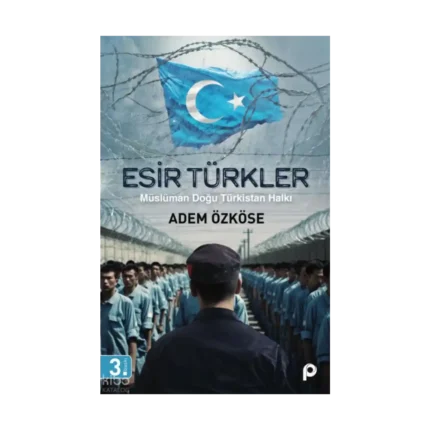 Esir Türkler;Müslüman Doğu Türkistan Halkı