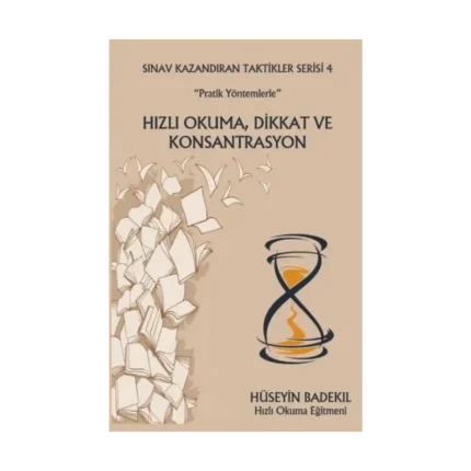 Pratik Yöntemlerle Hızlı Okuma Dikkat ve Konsantrasyon - Sınav Kazandıran Taktikler Serisi 4