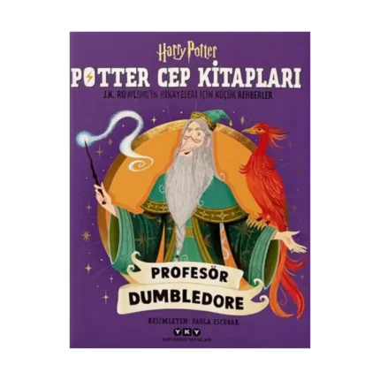 Potter Cep Kitapları – Profesör Dumbledore J.K. Rowling’in Hikâyeleri İçin Küçük Rehberler