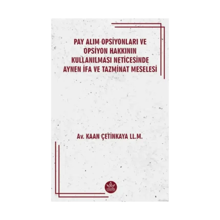 Pay Alım Opsiyonları Ve Opsiyon Hakkının Kullanılması Neticesinde Aynen İfa Ve Tazminat Meselesi