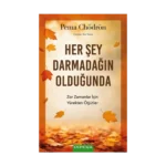 Her Şey Darmadağın Olduğunda;Zor Zamanlar İçin Yürekten Öğütler