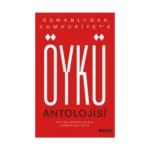 Osmanlı'dan Cumhuriyet'e Öykü Antolojisi