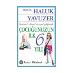 Bedensel, Zihinsel ve Sosyal Gelişimiyle Çocuğunuzun İlk 6 Yılı