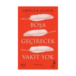 Boşa Geçirecek Vakit Yok