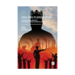 Savaş, Barış Ve Çatışma Çözümü İnterdisipliner Bir Yaklaşımla Uluslararası İlişkilere Çok Boyutlu Bir Bakış