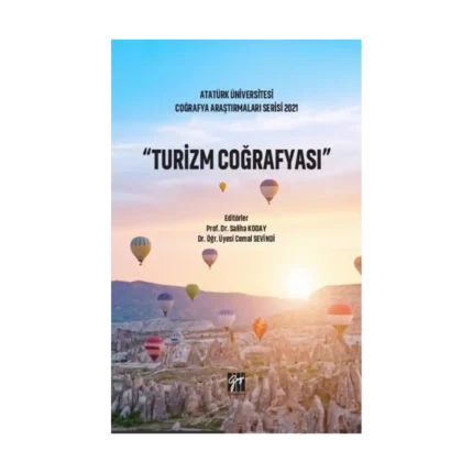 Turizm Coğrafya - Atatürk Üniversitesi Coğrafya Araştırmaları Serisi 2021
