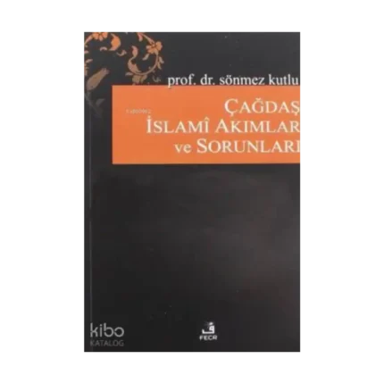 Çağdaş İslami Akımlar ve Sorunları