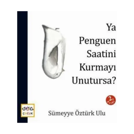 Ya Penguen Saatini Kurmayı Unutursa?