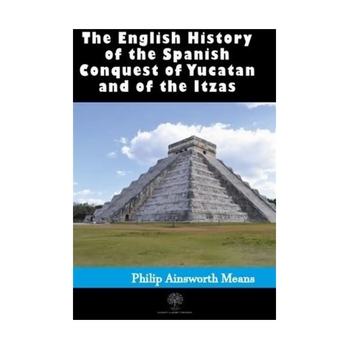 fe181-history-of-the-spanish-conquest-of-yucatan-and-of-the-itzas-1-1.webp History of the Spanish Conquest of Yucatan and of the Itzas - Görsel 1