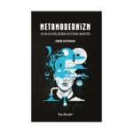 Metamodernizm ya da Dijital Çağın Kültürel Mantığı