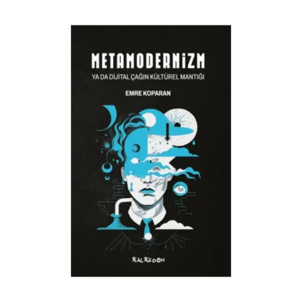 Metamodernizm ya da Dijital Çağın Kültürel Mantığı