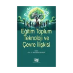 Eğitim Toplum Teknoloji ve Çevre İlişkisi