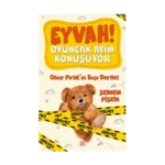 Eyvah ! Oyuncak Ayım  Konuşuyor 1 – Obur Pirtik’in Başı Dertte !