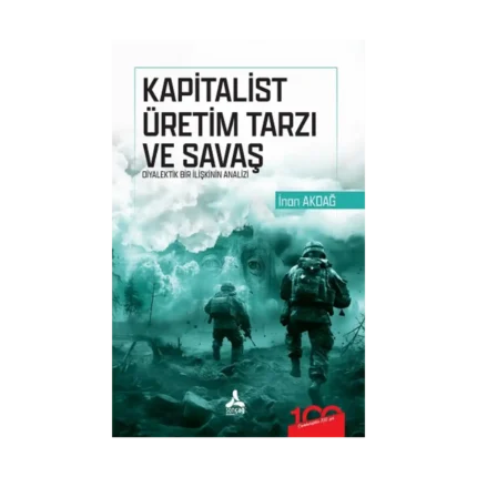 Kapitalist Üretim Tarzı ve Savaş Diyalektik Bir İlişkinin Analizi