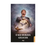 O Kız Buraya Gelecek